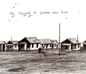 My tradegy is greater than yours.